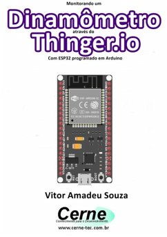 Monitorando Um Dinamômetro Através Do Thinger.io Com Esp32 Programado Em Arduino (eBook, PDF) - Souza, Vitor Amadeu