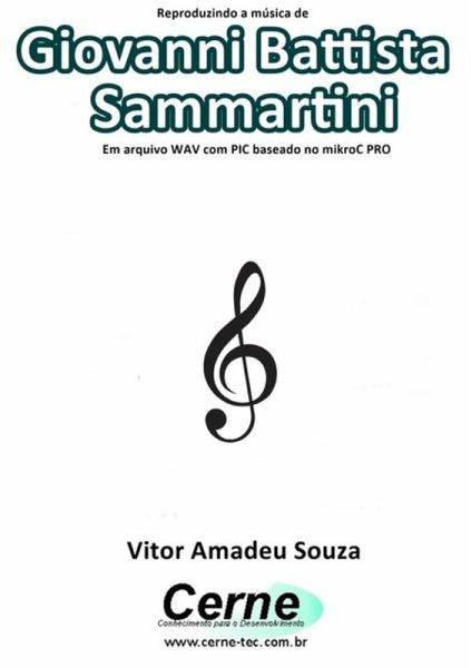 Reproduzindo A Música De Giovanni Battista Sammartini Em Arquivo Wav Com Pic Baseado No Mikroc Pro (eBook, PDF) Reproduzindo A Música De Giovanni Battista Sammartini Em Arquivo Wav Com Pic Baseado No Mikroc Pro (eBook, PDF)