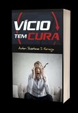 Vício Tem Cura: Saiba Como Se Tratar De Todos Os Vícios (eBook, PDF)