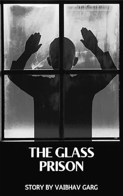 The Glass Prison: Unraveling the Shattered Truth (eBook, ePUB) - Garg, Vaibhav