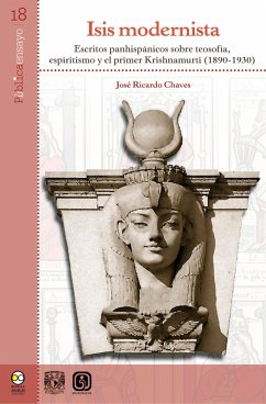 Isis modernista. Escritos panhispánicos sobre teosofía, espiritismo y el primer Krishnamurti (eBook, ePUB) - Chaves, José Ricardo