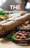 The Ashwagandha Guide: Stress Less, Live More (eBook, ePUB)