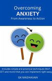 Overcoming Anxiety: From Awareness to Action (eBook, ePUB) Overcoming Anxiety: From Awareness to Action (eBook, ePUB)