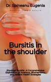 Shoulder Bursitis Unveiled: A Comprehensive Exploration of Anatomy, Biochemistry, and Holistic Health Strategies (eBook, ePUB)