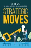 Strategic Moves: Three keys to build a thriving organization (eBook, ePUB) Strategic Moves: Three keys to build a thriving organization (eBook, ePUB)