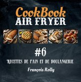 CookBook - Air Fryer - Recettes de pain et de boulangerie - #6 (CookBooks, #6) (eBook, ePUB) CookBook - Air Fryer - Recettes de pain et de boulangerie - #6 (CookBooks, #6) (eBook, ePUB)