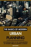 The Basics of Modern Urban Planning: An Introduction to the Fundamentals of Modern Urban Planning & Design (eBook, ePUB) The Basics of Modern Urban Planning: An Introduction to the Fundamentals of Modern Urban Planning & Design (eBook, ePUB)