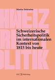 Schweizerische Sicherheitspolitik im internationalen Kontext von 1815 bis heute (eBook, ePUB) Schweizerische Sicherheitspolitik im internationalen Kontext von 1815 bis heute (eBook, ePUB)
