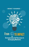 From Idea to Impact- Entrepreneurial Success in Emerging Markets (eBook, ePUB) From Idea to Impact- Entrepreneurial Success in Emerging Markets (eBook, ePUB)