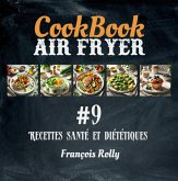 CookBook - Air Fryer - Recettes santé et diététiques - #9 (CookBooks, #9) (eBook, ePUB) CookBook - Air Fryer - Recettes santé et diététiques - #9 (CookBooks, #9) (eBook, ePUB)