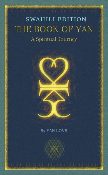 The Book Of Yan - A Spiritual Journey - Swahili (eBook, ePUB) The Book Of Yan - A Spiritual Journey - Swahili (eBook, ePUB)
