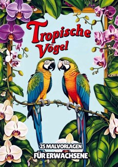 Cover Malvorlagen für Erwachsene - Tropische Vögel