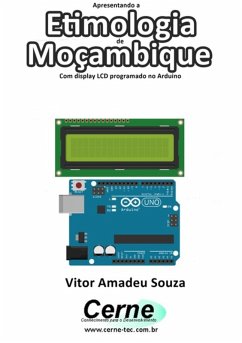 Apresentando A Etimologia De Moçambique Com Display Lcd Programado No Arduino (eBook, PDF) - Souza, Vitor Amadeu