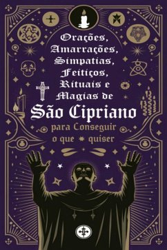 Cover Orações, Amarrações, Simpatias, Feitiços, Rituais E Magias De São Cipriano Para Conseguir O Que Quiser (eBook, PDF)