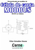 Desenvolvendo Um Medidor De Célula De Carga Modbus Rs485 No Arduino (eBook, PDF)