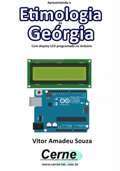 Apresentando A Etimologia Da Geórgia Com Display Lcd Programado No Arduino (eBook, PDF) Apresentando A Etimologia Da Geórgia Com Display Lcd Programado No Arduino (eBook, PDF)