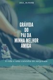 Grávida Do Pai Da Minha Melhor Amiga (eBook, PDF)