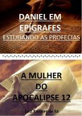 Daniel Em Epígrafes E A Mulher Do Apocalipse 12 (eBook, PDF)