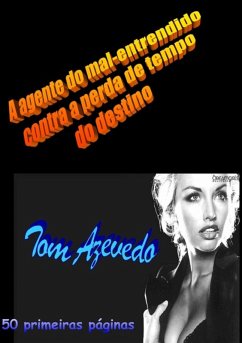 A Agente Do Mal-entendido Contra A Perda De Tempo Do Destino (eBook, PDF) - Azevedo, Tom