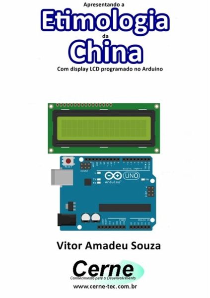 Apresentando A Etimologia Da China Com Display Lcd Programado No Arduino (eBook, PDF)