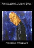 A Guerra Contra A Máfia No Brasil (eBook, PDF)