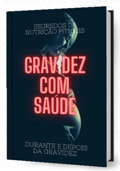Gravidez Com Saúde (eBook, PDF) Gravidez Com Saúde (eBook, PDF)