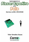 Implementando Um Placar Esportivo Para Polo Com Base No Xc8 E Pic18f2520 (eBook, PDF)