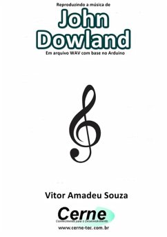 Reproduzindo A Música De John Dowland Em Arquivo Wav Com Base No Arduino (eBook, PDF) - Souza, Vitor Amadeu