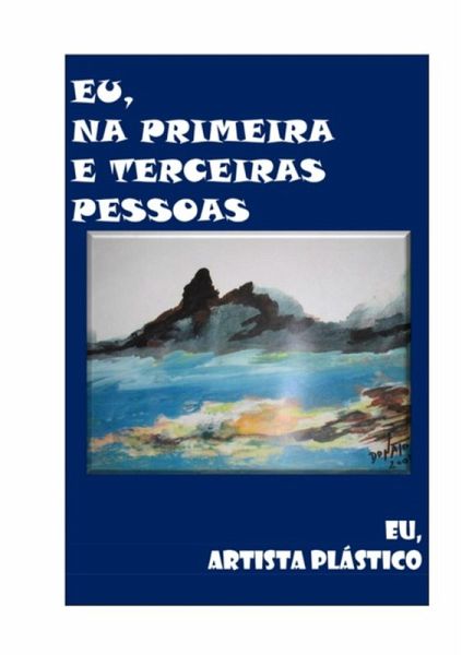 Eu, Na Primeira E Terceiras Pessoas (eBook, PDF) Eu, Na Primeira E Terceiras Pessoas (eBook, PDF)