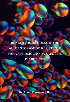 Cover Benefícios Do Consumo De Alimentos Amido Resistente Para A Promoção Da Saúde De Diabéticos (eBook, PDF)
