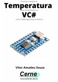 Enviando A Medição De Temperatura Para Monitoramento No Vc# Com A Stm8 Programada Em Arduino (eBook, PDF)