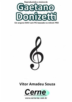 Cover Reproduzindo A Música De Gaetano Donizetti Em Arquivo Wav Com Pic Baseado No Mikroc Pro (eBook, PDF)