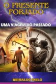 O Presente Forjado (eBook, PDF)