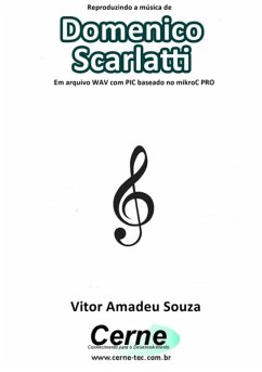 Cover Reproduzindo A Música De Domenico Scarlatti Em Arquivo Wav Com Pic Baseado No Mikroc Pro (eBook, PDF)