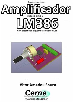 Desenvolvendo Um Amplificador De Áudio Com O Ci Lm386 Com Desenho De Esquema E Layout No Kicad (eBook, PDF) - Souza, Vitor Amadeu