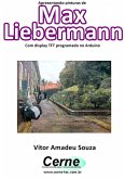 Apresentando Pinturas De Max Liebermann Com Display Tft Programado No Arduino (eBook, PDF)