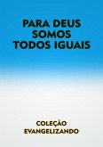 Para Deus Somos Todos Iguais (eBook, PDF)