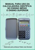 Manual Para Uso Da Calculadora Científica No Ensino Médio E Ensino Superior (eBook, PDF) Manual Para Uso Da Calculadora Científica No Ensino Médio E Ensino Superior (eBook, PDF)