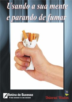 Cover Usando A Sua Mente E Parando De Fumar (eBook, PDF)