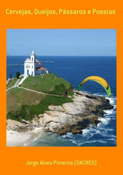 Cervejas, Queijos, Pássaros E Poesias (eBook, PDF) Cervejas, Queijos, Pássaros E Poesias (eBook, PDF)