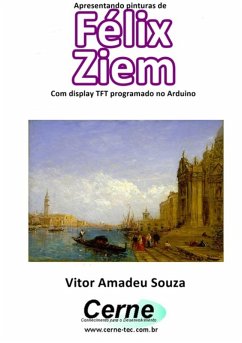 Cover Apresentando Pinturas De Félix Ziem Com Display Tft Programado No Arduino (eBook, PDF)