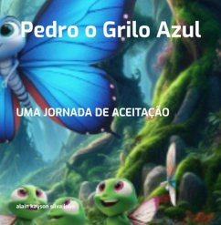 Pedro O Grilo Azul (eBook, PDF) - Lobo, Alain Kayson Silva