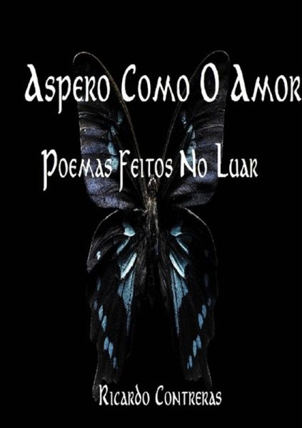 Áspero Como O Amor (eBook, PDF) Áspero Como O Amor (eBook, PDF)