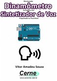 Monitorando Dinamômetro No Arduino Com Sintetizador De Voz Programado No Visual Basic (eBook, PDF)
