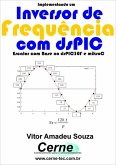 Implementando Um Inversor De Frequência Com Dspic (eBook, PDF)