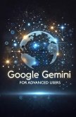 Google Gemini for Advanced Users (eBook, ePUB)