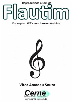 Reproduzindo O Som De Flautim Em Arquivo Wav Com Base No Arduino (eBook, PDF) - Souza, Vitor Amadeu