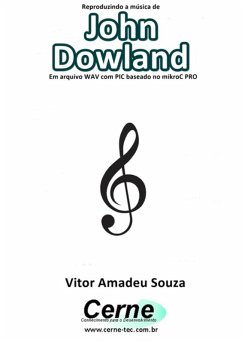 Cover Reproduzindo A Música De John Dowland Em Arquivo Wav Com Pic Baseado No Mikroc Pro (eBook, PDF)