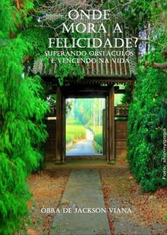 Onde Mora A Felicidade? (eBook, PDF) - Viana, Jackson
