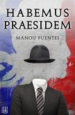 Habemus Praesidem (eBook, ePUB) Habemus Praesidem (eBook, ePUB)